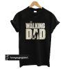 The Walking Dead Shirt The Walking Dad Shirt The Walking Dead Funny t shirt