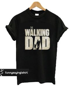 The Walking Dead Shirt The Walking Dad Shirt The Walking Dead Funny t shirt