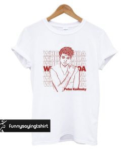 Woah Woah Woah Peter Kavinsky To All The Boys Ive Loved Before Noah Centineo t shirt