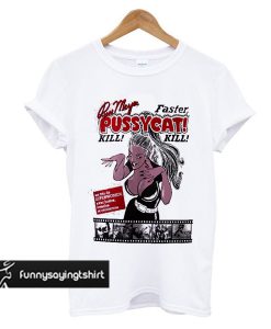 Faster Pussycat t shirt