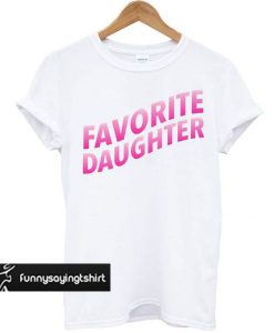 Favorite Daughter White t shirt