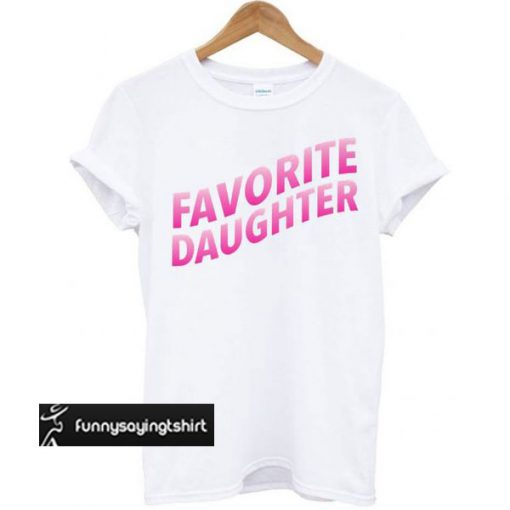 Favorite Daughter White t shirt