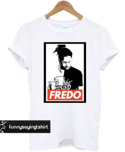 Fredo Obey – Fredo Santana t shirt