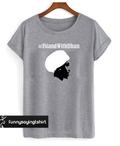 I Stand With Congresswoman Ilhan Omar Grey t shirt