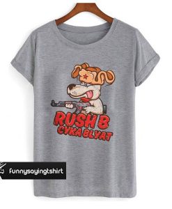 Rush B Cyka Blyat t shirt