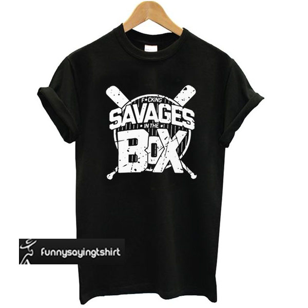 Savages In The Box – Yankees Savages t shirt - funnysayingtshirts