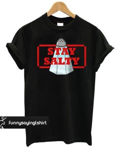 Stay Salty t shirt