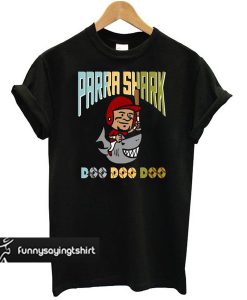 Washington Parra Shark Doo Doo Doo t shirt