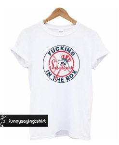 Yankees Fucking Savages In The Box t shirt