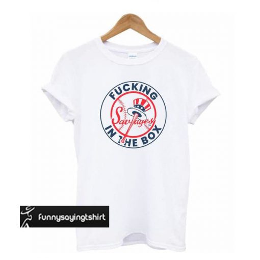 Yankees Fucking Savages In The Box t shirt