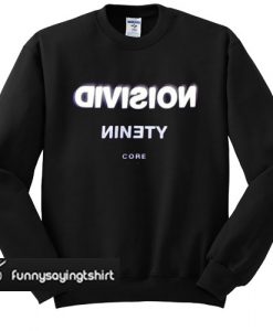 division ninety sweatshirt