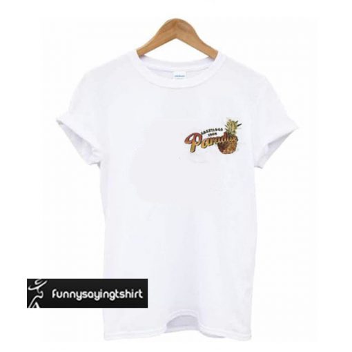 greeting from paradise peneaple t shirt