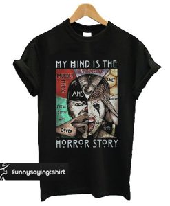 American Horror Story My Mind Is The Horror Story t shirt