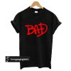 BAD Tribute Michael Jackson t shirt