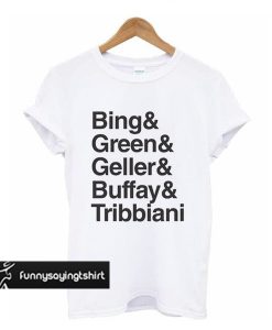 Bing Green Geller Buffay Tribbiani t shirt