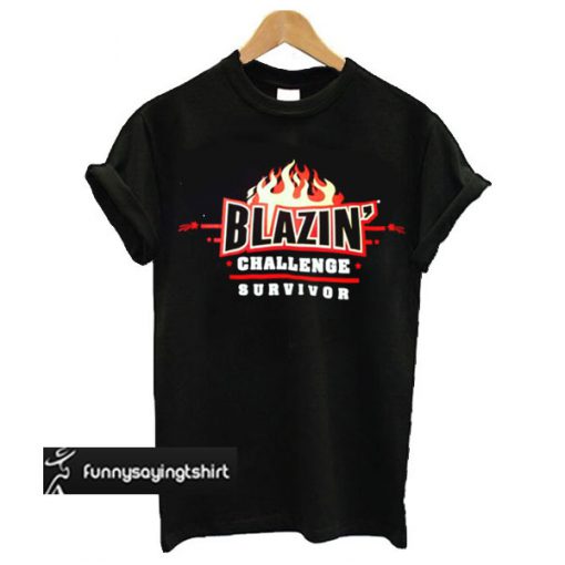 Blazin Challenge Survivor t shirt