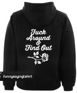 Fuck Around And Find Out hoodie back