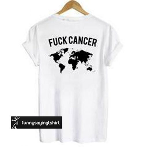 Fuck Cancer World Map t shirt back