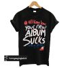 Glamour Kills All Time Low Your Album Sucks Nothing Personal t shirt