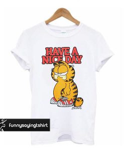 HAVE A NICE DAY GARFIELD T SHIRT