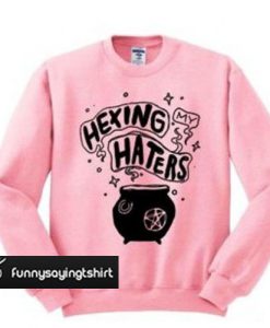 Hexing My Haters sweatshirt