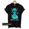 Humans are Terrible Alien t shirt
