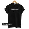 Influencer t shirt