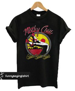 Motley Crue Girls Girls Girls Heels t shirt