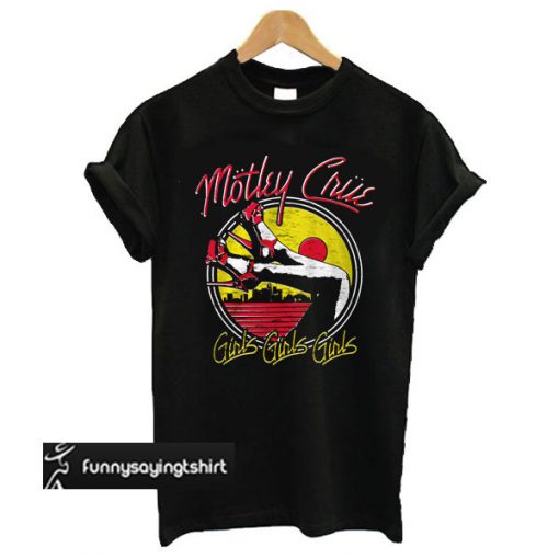 Motley Crue Girls Girls Girls Heels t shirt