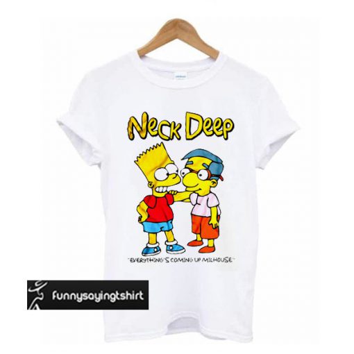 Neck Deep Everything's Coming Up Milhouse t shirt