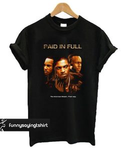 Paid In Full Movie t shirt