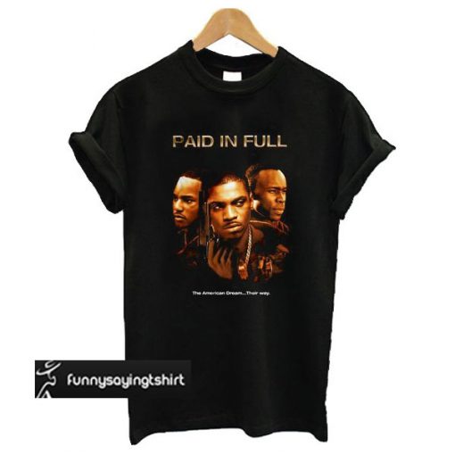 Paid In Full Movie t shirt