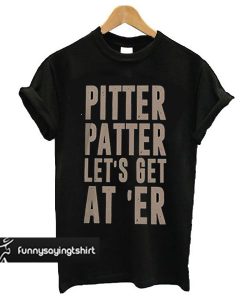 Pitter Patter LetterKenny t shirt