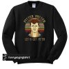 Pitter Patter Wayne Letterkenny Let’s get at er sweatshirt