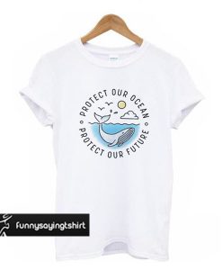 Protect Our Ocean Protect Our Future Colored Version t shirt