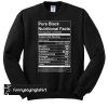 Pure black nutritional facts sweatshirt