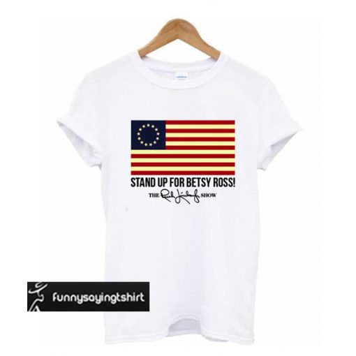 Rush Limbaugh Stand Up For Betsy Ross Flag t shirt