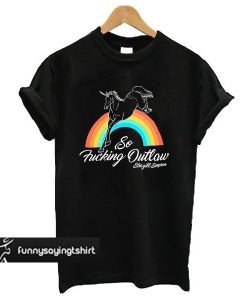 So Fucking Outlaw t shirt