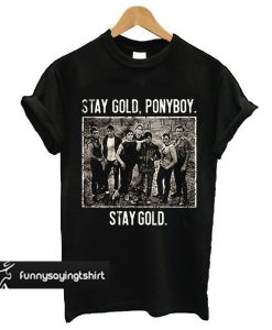 The Outsiders stay gold ponyboy stay gold t shirt