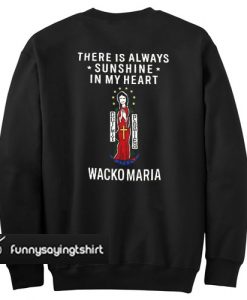 There Is Always Sunshine In My Heart Wacko Maria sweatshirt back