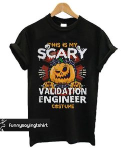 Validation Engineer Scary Halloween t shirt