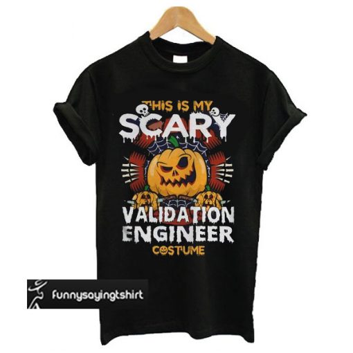 Validation Engineer Scary Halloween t shirt