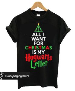 all i want christmas is my hogwarts letter t shirt