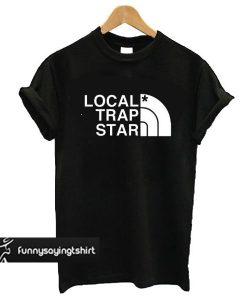 local trap star t shirt