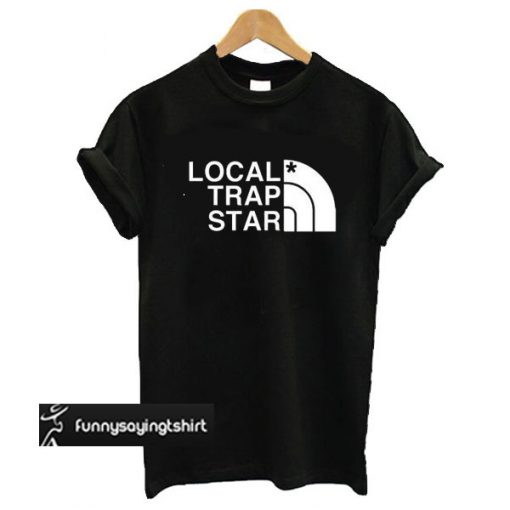 local trap star t shirt