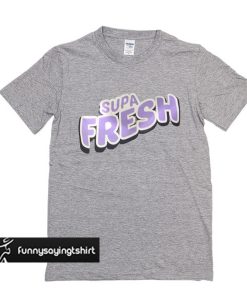 supa fresh t shirt