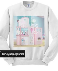 thug mansions sweatshirt