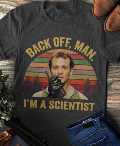 Back Off, Man I'm A Scientist Unisex T-shirt, Ghostbusters t shirt