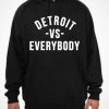 Detroit Vs. Everybody hoodie