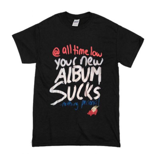 Glamour Kills All Time Low Your Album Sucks Nothing Personal t shirt